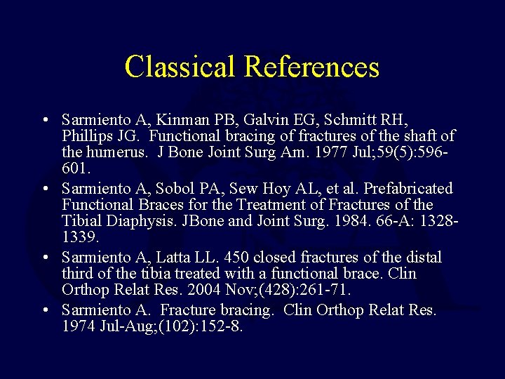 Classical References • Sarmiento A, Kinman PB, Galvin EG, Schmitt RH, Phillips JG. Functional Classical References • Sarmiento A, Kinman PB, Galvin EG, Schmitt RH, Phillips JG. Functional