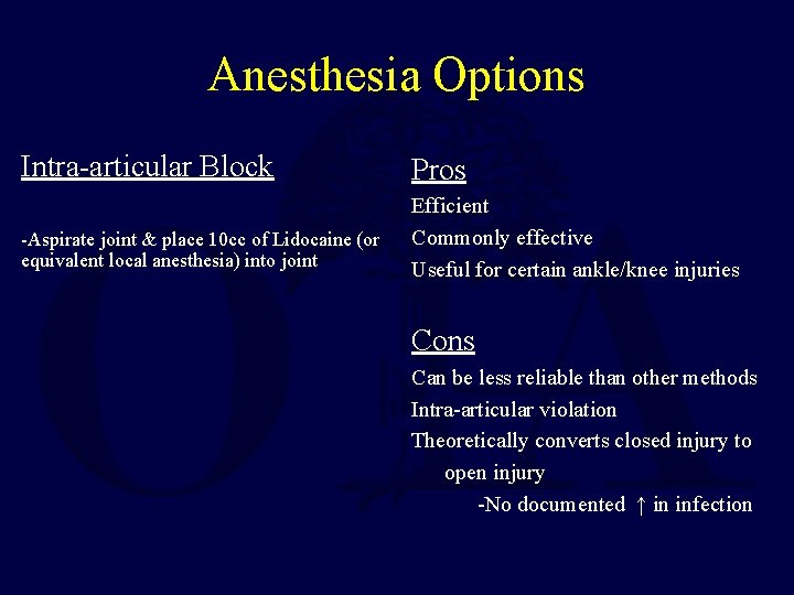 Anesthesia Options Intra-articular Block Pros -Aspirate joint & place 10 cc of Lidocaine (or