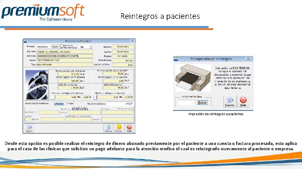 Reintegros a pacientes Impresión de reintegros a pacientes Desde esta opción es posible realizar Reintegros a pacientes Impresión de reintegros a pacientes Desde esta opción es posible realizar