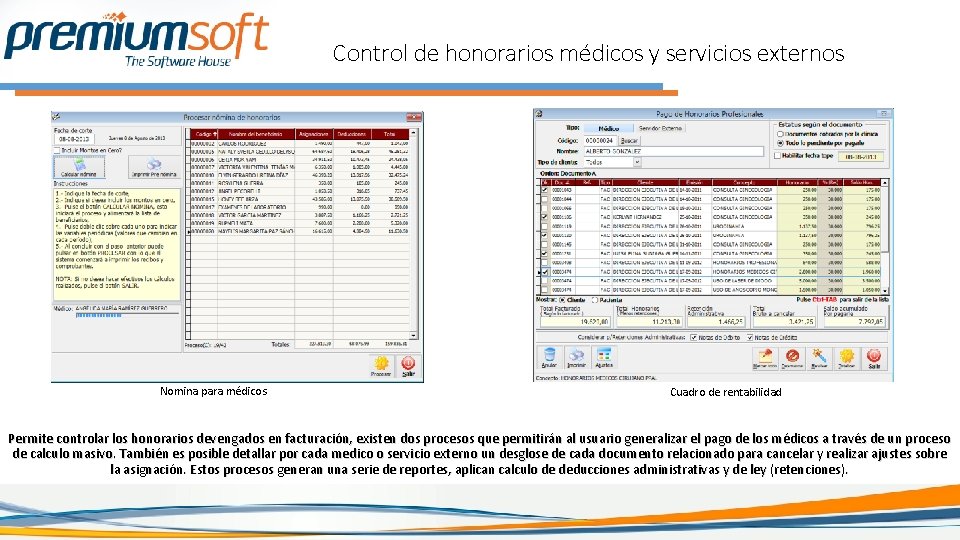 Control de honorarios médicos y servicios externos Nomina para médicos Cuadro de rentabilidad Permite Control de honorarios médicos y servicios externos Nomina para médicos Cuadro de rentabilidad Permite
