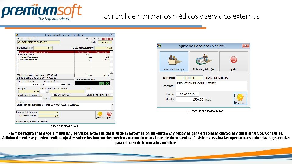 Control de honorarios médicos y servicios externos Ajustes sobre honorarios Pago de honorarios Permite Control de honorarios médicos y servicios externos Ajustes sobre honorarios Pago de honorarios Permite