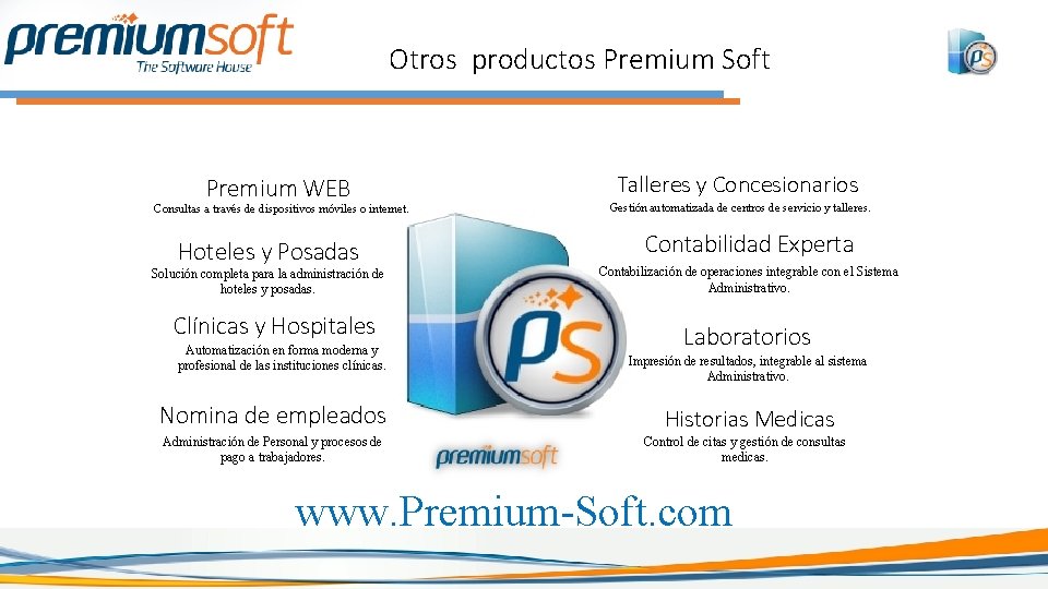Otros productos Premium Soft Premium WEB Consultas a través de dispositivos móviles o internet. Otros productos Premium Soft Premium WEB Consultas a través de dispositivos móviles o internet.