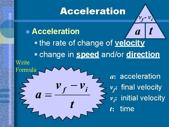 Acceleration vf - vi a t l Acceleration § the rate of change of