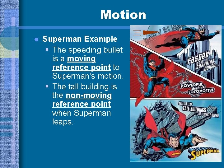 Motion l Superman Example § The speeding bullet is a moving reference point to