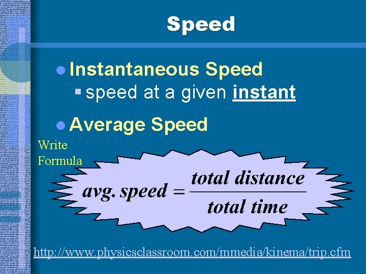 Speed l Instantaneous Speed § speed at a given instant l Average Speed Write