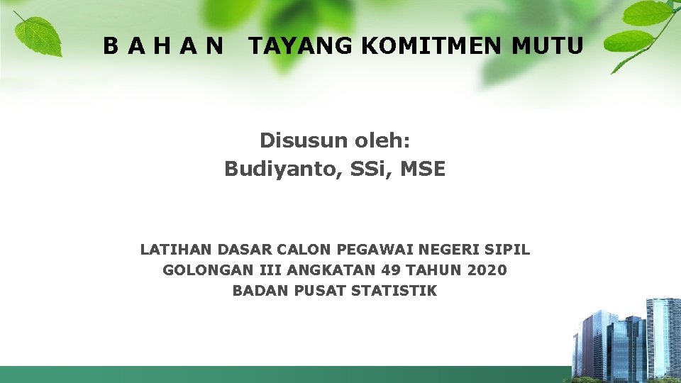 B A H A N TAYANG KOMITMEN MUTU Disusun oleh: Budiyanto, SSi, MSE LATIHAN