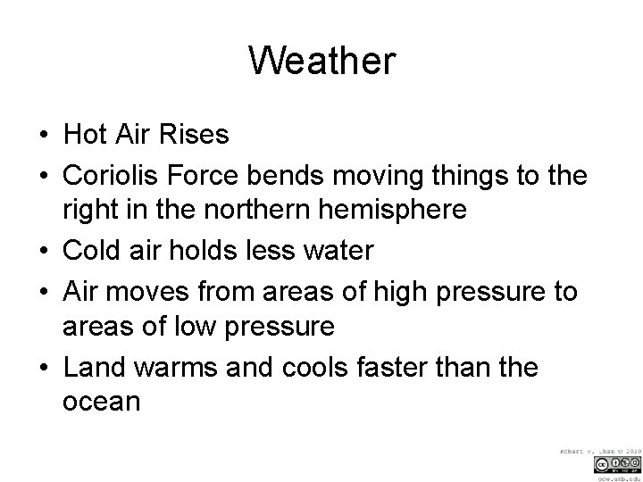 Weather • Hot Air Rises • Coriolis Force bends moving things to the right