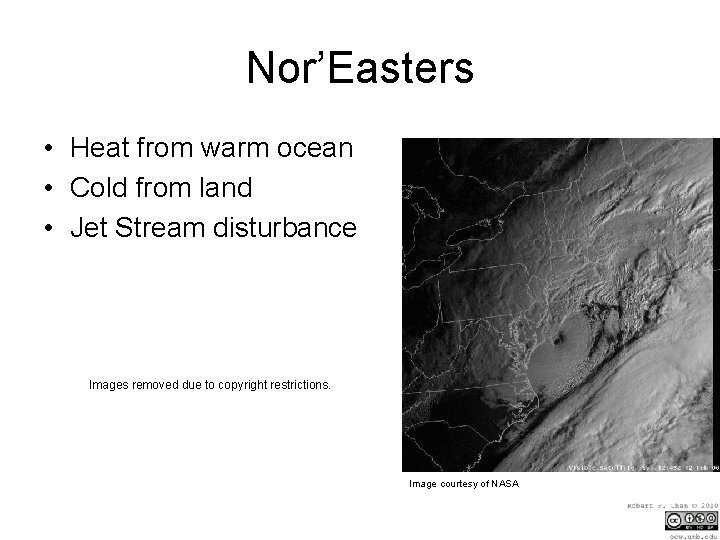Nor’Easters • Heat from warm ocean • Cold from land • Jet Stream disturbance