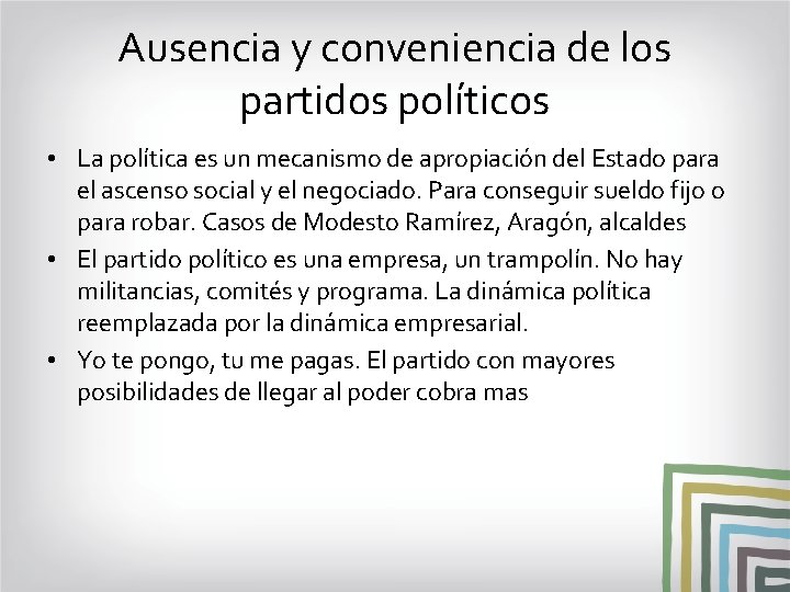 Ausencia y conveniencia de los partidos políticos • La política es un mecanismo de