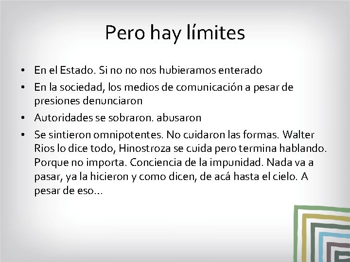 Pero hay límites • En el Estado. Si no no nos hubieramos enterado •