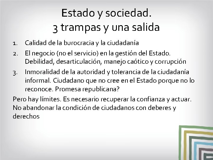 Estado y sociedad. 3 trampas y una salida 1. Calidad de la burocracia y