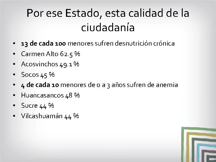 Por ese Estado, esta calidad de la ciudadanía • • 13 de cada 100