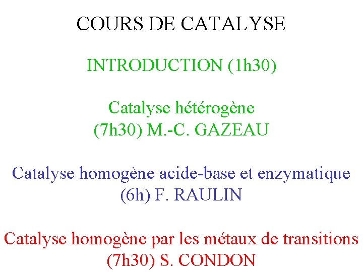 COURS DE CATALYSE INTRODUCTION (1 h 30) Catalyse hétérogène (7 h 30) M. -C. COURS DE CATALYSE INTRODUCTION (1 h 30) Catalyse hétérogène (7 h 30) M. -C.