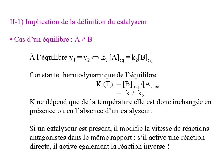 II-1) Implication de la définition du catalyseur • Cas d’un équilibre : A ⇄ II-1) Implication de la définition du catalyseur • Cas d’un équilibre : A ⇄