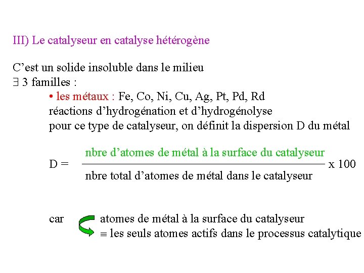 III) Le catalyseur en catalyse hétérogène C’est un solide insoluble dans le milieu 3 III) Le catalyseur en catalyse hétérogène C’est un solide insoluble dans le milieu 3