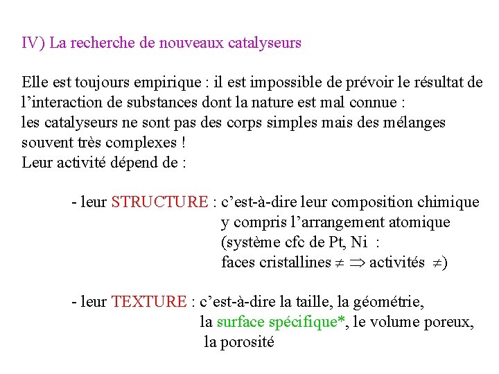 IV) La recherche de nouveaux catalyseurs Elle est toujours empirique : il est impossible IV) La recherche de nouveaux catalyseurs Elle est toujours empirique : il est impossible