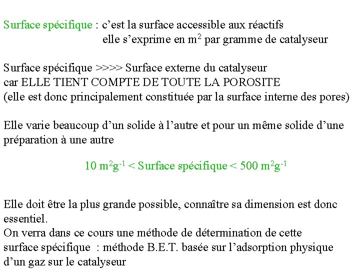 Surface spécifique : c’est la surface accessible aux réactifs elle s’exprime en m 2 Surface spécifique : c’est la surface accessible aux réactifs elle s’exprime en m 2