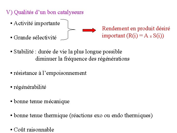 V) Qualités d’un bon catalyseurs • Activité importante • Grande sélectivité Rendement en produit V) Qualités d’un bon catalyseurs • Activité importante • Grande sélectivité Rendement en produit