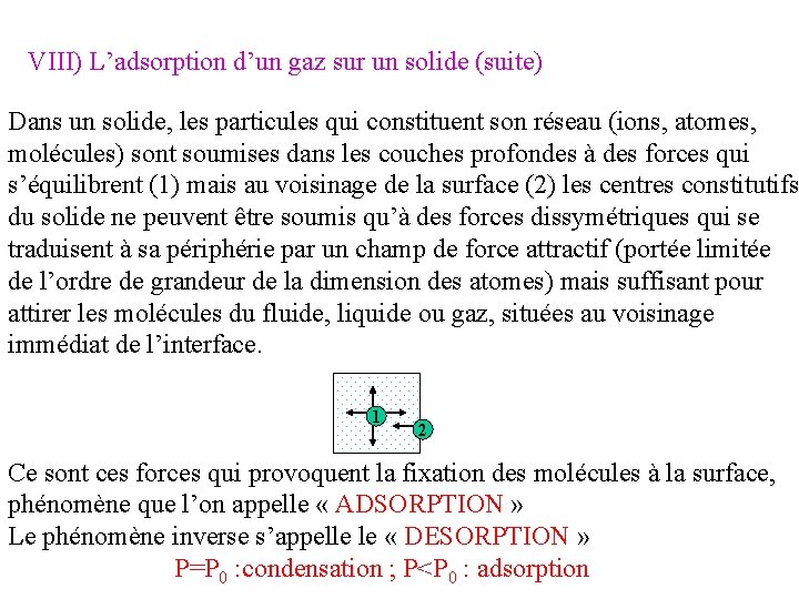 VIII) L’adsorption d’un gaz sur un solide (suite) Dans un solide, les particules qui VIII) L’adsorption d’un gaz sur un solide (suite) Dans un solide, les particules qui