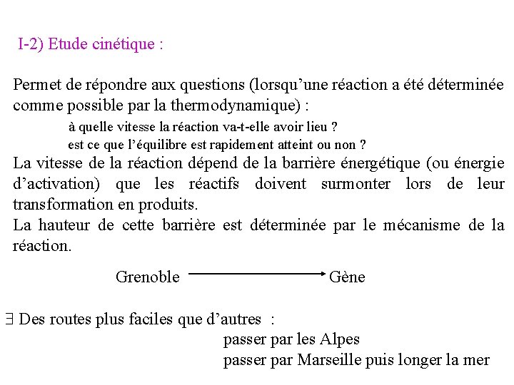I-2) Etude cinétique : Permet de répondre aux questions (lorsqu’une réaction a été déterminée I-2) Etude cinétique : Permet de répondre aux questions (lorsqu’une réaction a été déterminée