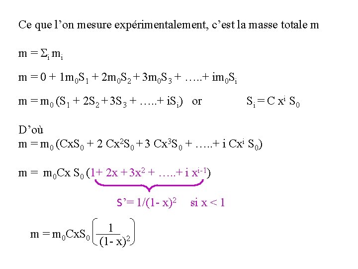 Ce que l’on mesure expérimentalement, c’est la masse totale m m = i mi Ce que l’on mesure expérimentalement, c’est la masse totale m m = i mi