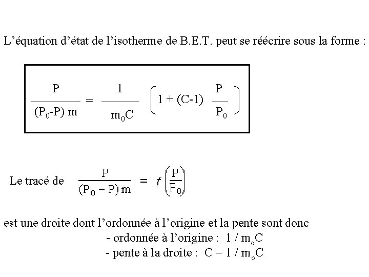L’équation d’état de l’isotherme de B. E. T. peut se réécrire sous la forme L’équation d’état de l’isotherme de B. E. T. peut se réécrire sous la forme