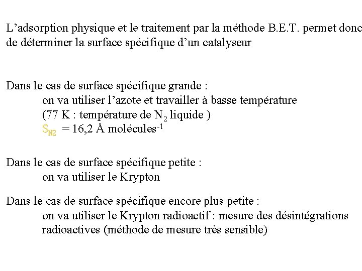 L’adsorption physique et le traitement par la méthode B. E. T. permet donc de L’adsorption physique et le traitement par la méthode B. E. T. permet donc de