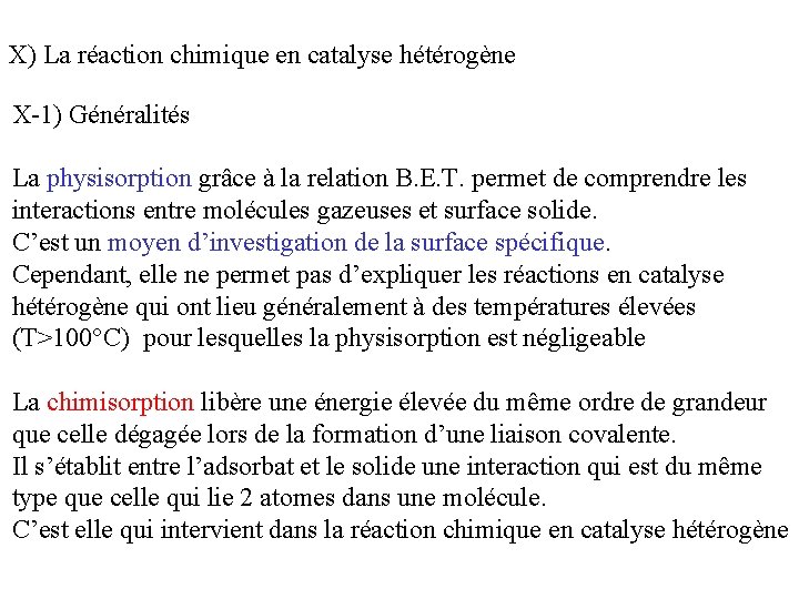X) La réaction chimique en catalyse hétérogène X-1) Généralités La physisorption grâce à la X) La réaction chimique en catalyse hétérogène X-1) Généralités La physisorption grâce à la