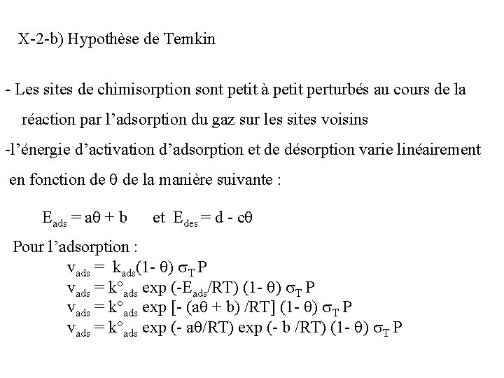 X-2 -b) Hypothèse de Temkin - Les sites de chimisorption sont petit à petit X-2 -b) Hypothèse de Temkin - Les sites de chimisorption sont petit à petit