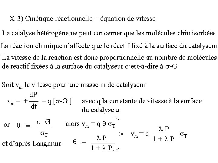 X-3) Cinétique réactionnelle - équation de vitesse La catalyse hétérogène ne peut concerner que X-3) Cinétique réactionnelle - équation de vitesse La catalyse hétérogène ne peut concerner que