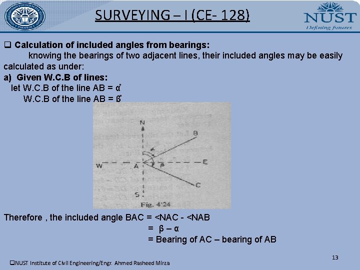 SURVEYING – I (CE- 128) q Calculation of included angles from bearings: knowing the