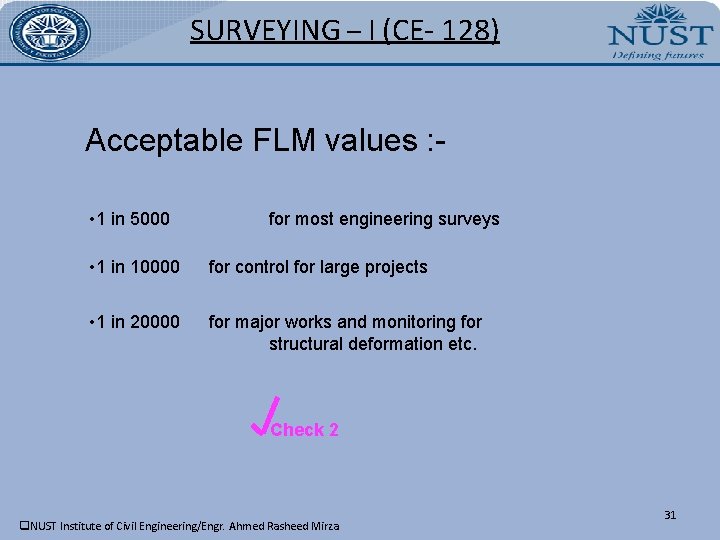 SURVEYING – I (CE- 128) Acceptable FLM values : • 1 in 5000 for