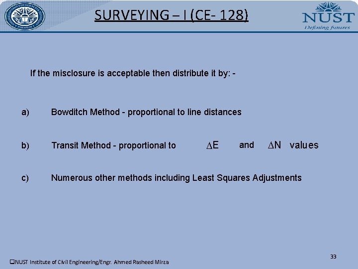 SURVEYING – I (CE- 128) If the misclosure is acceptable then distribute it by: