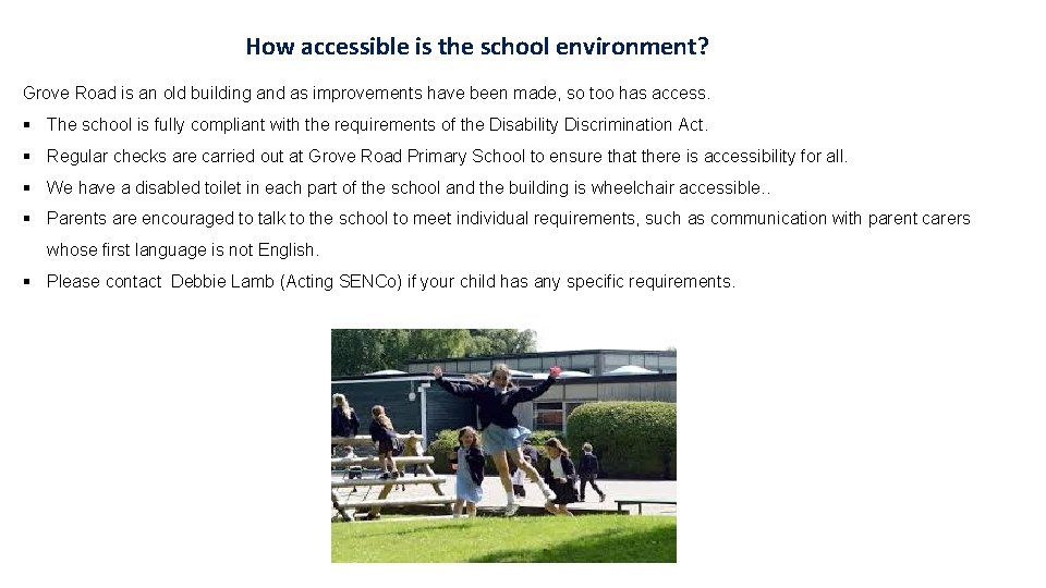 How accessible is the school environment? Grove Road is an old building and as