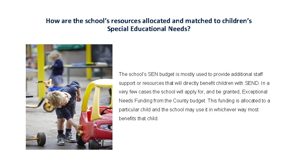 How are the school’s resources allocated and matched to children’s Special Educational Needs? The