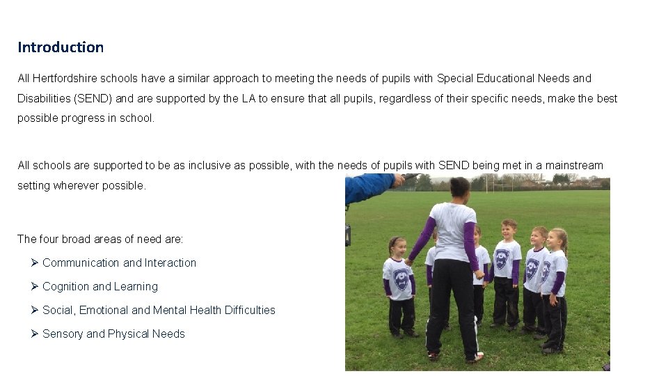 Introduction All Hertfordshire schools have a similar approach to meeting the needs of pupils