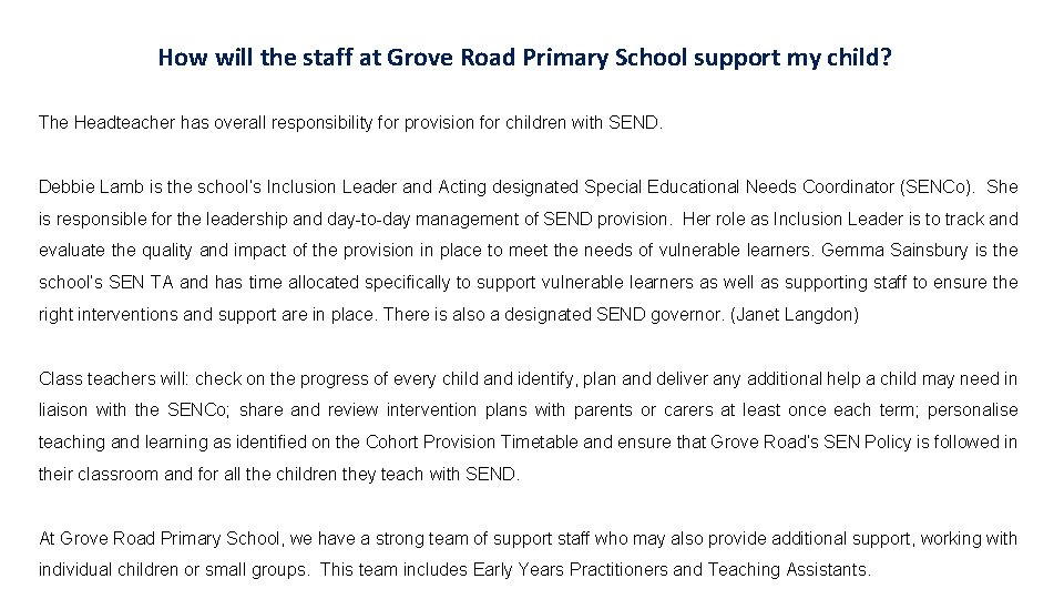 How will the staff at Grove Road Primary School support my child? The Headteacher