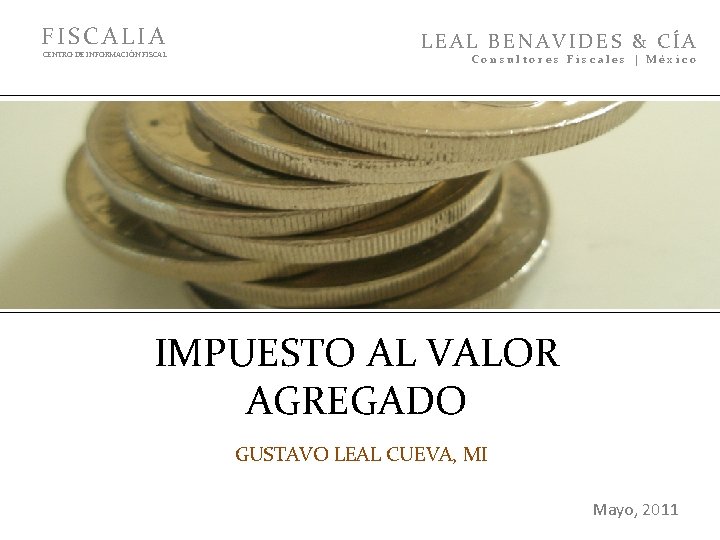 FISCALIA CENTRO DE INFORMACIÓN FISCAL LEAL BENAVIDES & CÍA Consultores Fiscales | México IMPUESTO