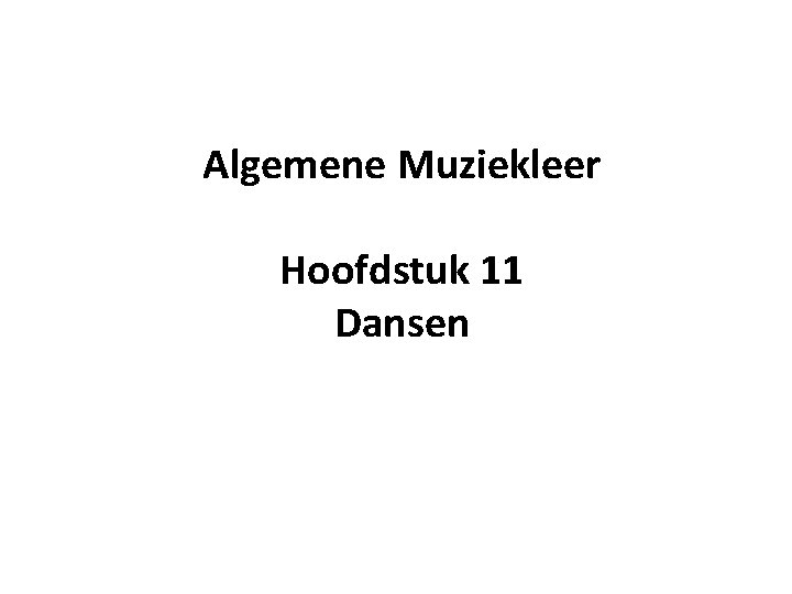 Algemene Muziekleer Hoofdstuk 11 Dansen 