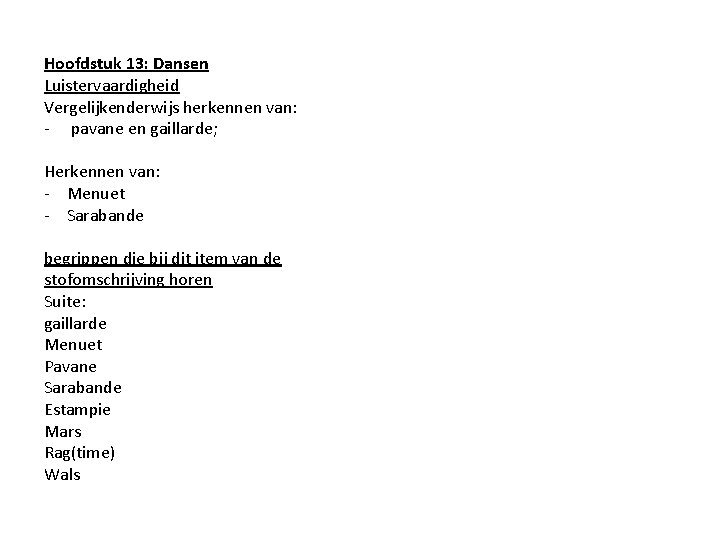 Hoofdstuk 13: Dansen Luistervaardigheid Vergelijkenderwijs herkennen van: - pavane en gaillarde; Herkennen van: -