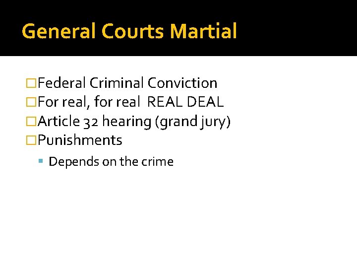 General Courts Martial �Federal Criminal Conviction �For real, for real REAL DEAL �Article 32