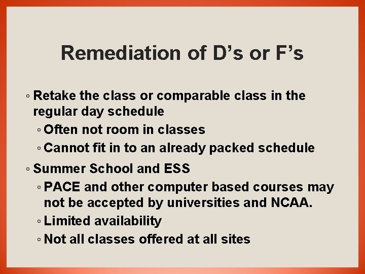 Remediation of D’s or F’s ◦ Retake the class or comparable class in the