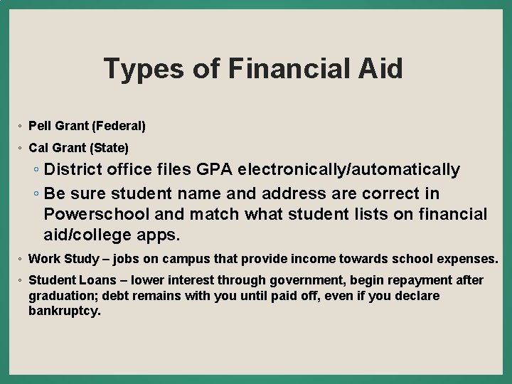 Types of Financial Aid ◦ Pell Grant (Federal) ◦ Cal Grant (State) ◦ District