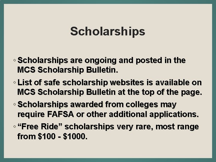 Scholarships ◦ Scholarships are ongoing and posted in the MCS Scholarship Bulletin. ◦ List