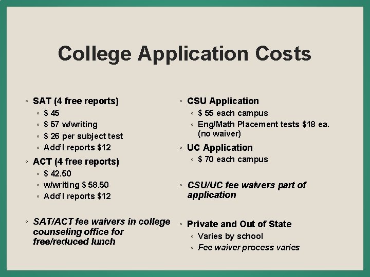 College Application Costs ◦ SAT (4 free reports) ◦ ◦ $ 45 $ 57