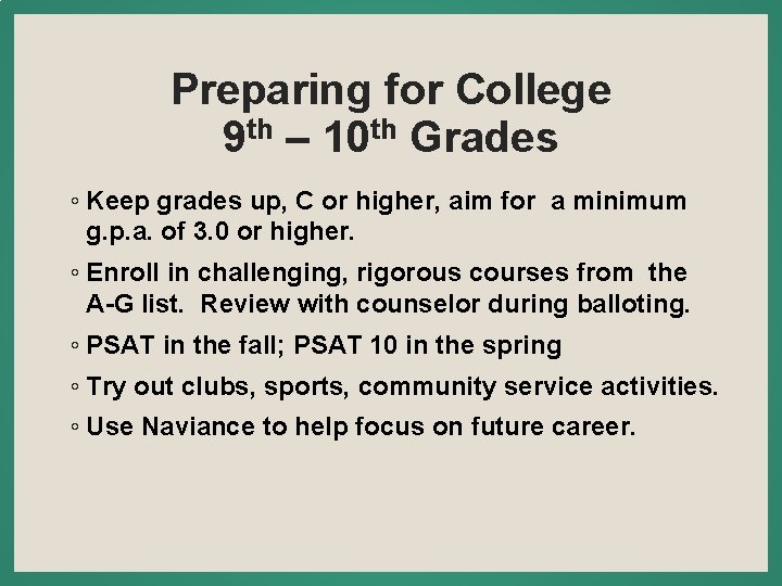 Preparing for College 9 th – 10 th Grades ◦ Keep grades up, C