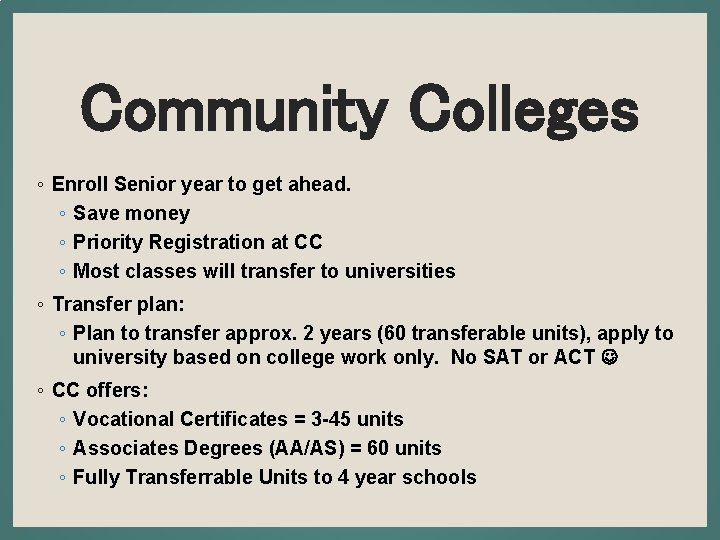 Community Colleges ◦ Enroll Senior year to get ahead. ◦ Save money ◦ Priority