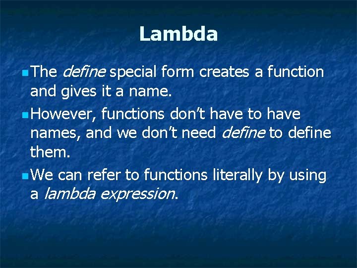 Lambda n The define special form creates a function and gives it a name.