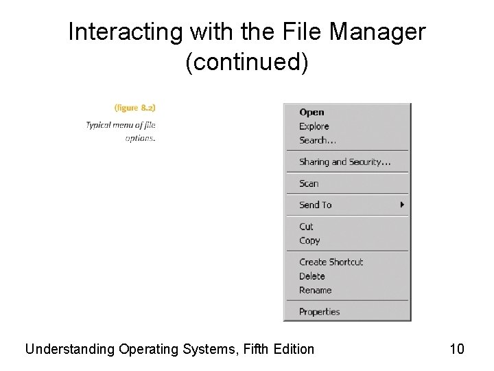 Interacting with the File Manager (continued) Understanding Operating Systems, Fifth Edition 10 