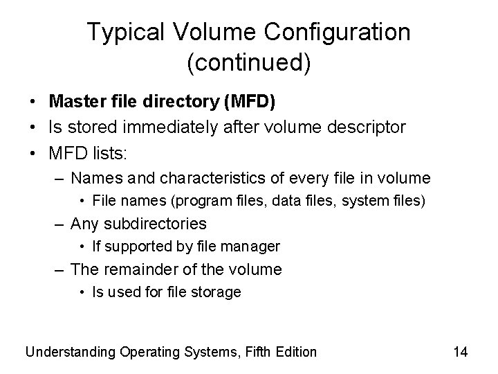 Typical Volume Configuration (continued) • Master file directory (MFD) • Is stored immediately after